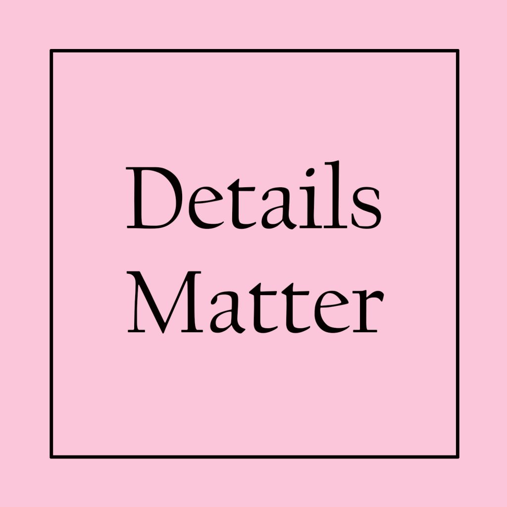 Details Matter